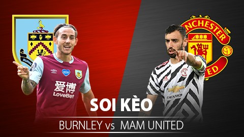 TỶ LỆ và dự đoán kết quả Burnley - M.U