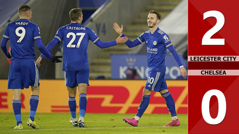 Leicester 2-0 Chelsea: Maddison giúp 'Bầy cáo' dẫn đầu Ngoại hạng Anh