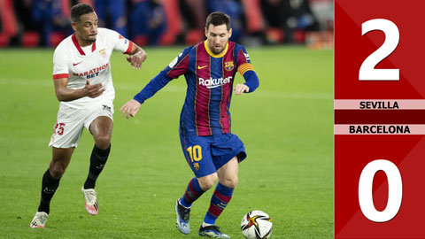 Sevilla vs Barcelona: 2-0 (BK lượt đi Cúp nhà Vua 2020/21)