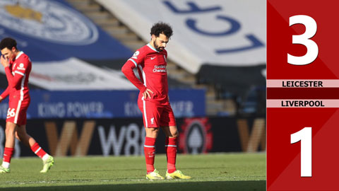 Leicester vs Liverpool: 3-1, ĐKVĐ thua đau trong 7 phút