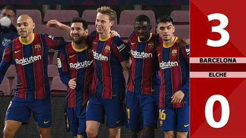 Barcelona vs Elche: 3-0 (Đá bù vòng 1 La Liga 2020/21)