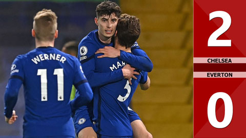 Chelsea vs Everton: 2-0,  Kai Havertz ghi dấu ấn, The Blues nối dài mạch thắng