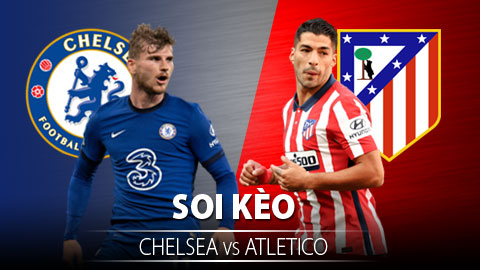 TỶ LỆ và dự đoán kết quả Chelsea vs Atletico