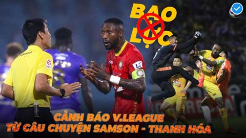 Cảnh báo V.League từ câu chuyện Samson - Thanh Hóa: Bạo lực không còn đất diễn