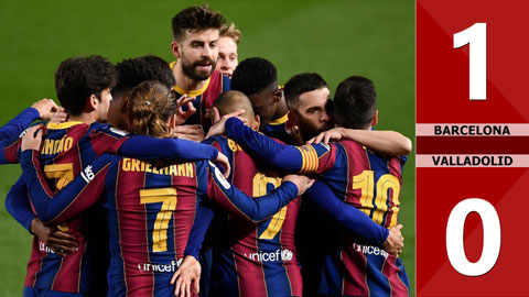 Barcelona vs Valladolid: 1-0 (Vòng 29 La Liga 2020/21)