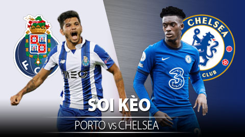 TỶ LỆ và dự đoán kết quả Porto vs Chelsea