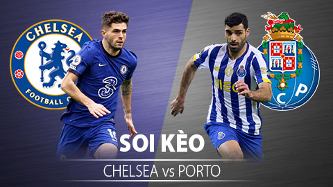 TỶ LỆ và dự đoán kết quả Chelsea vs Porto