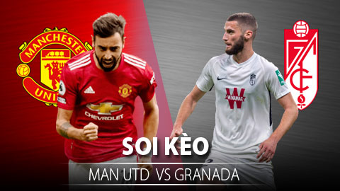 TỶ LỆ và dự đoán kết quả MU vs Granada