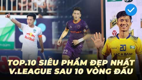 Mãn nhãn với 10 siêu phẩm sau 10 vòng đấu đầu tiên V.League 2021