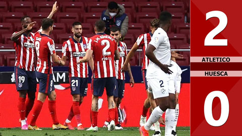 Atletico vs Huesca: 2-0 (Vòng 31 La Liga 2020/21)