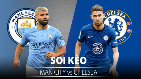 TỶ LỆ và dự đoán kết quả Man City vs Chelsea