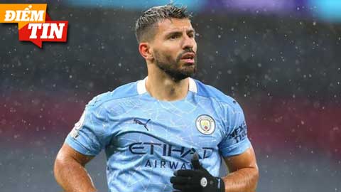 Điểm tin 7/5: Barca mở cuộc đàm phán với Sergio Aguero