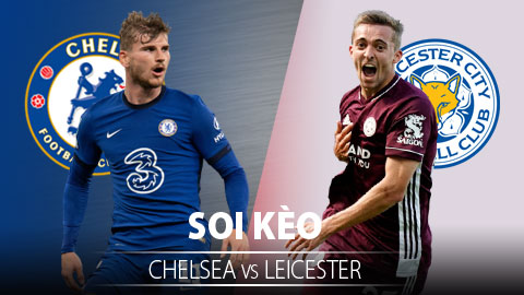 TỶ LỆ và dự đoán kết quả Chelsea vs Leicester City
