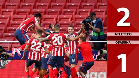 Atletico Madrid vs Osasuna: 2-1 (Vòng 37 La Liga 2020/21)