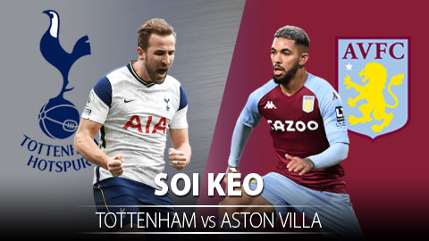 TỶ LỆ và dự đoán kết quả Tottenham vs Aston Villa