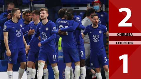 Chelsea vs Leicester City: 2-1, Đòi nợ thành công, Chelsea vào top 3 Ngoại hạng Anh