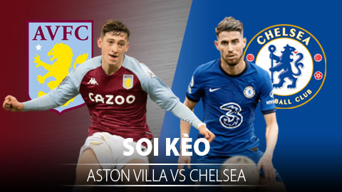 TỶ LỆ và dự đoán kết quả Aston Villa vs Chelsea