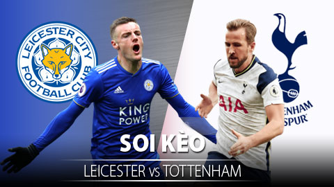 TỶ LỆ và dự đoán kết quả Leicester City vs Tottenham