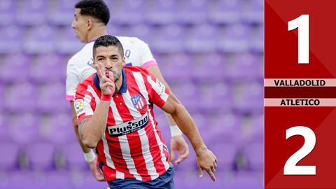 Valladolid vs Atletico: 1-2 (Vòng 38 La Liga 2020/21)