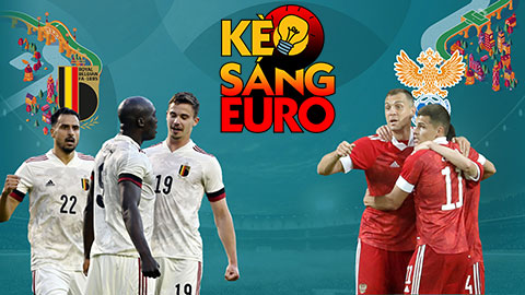 KÈO sáng EURO 2020 ngày 12/6: Tự tin đầu tư mạnh tay vào Bỉ