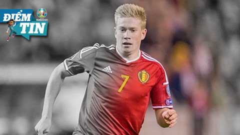 Điểm tin EURO 12/6: De Bruyne vắng mặt ở trận ra quân gặp Nga