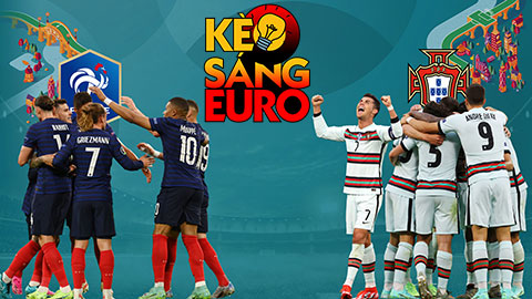 KÈO sáng EURO 2020 ngày 23/6: Đầu tư cửa nào ở đại chiến Bồ Đào Nha vs Pháp