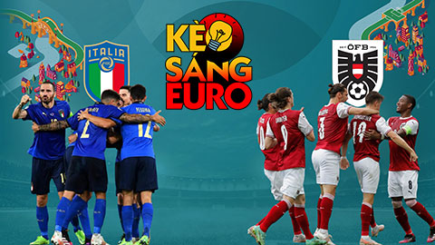 KÈO sáng EURO 2020 ngày 26/6: Italia sẽ đánh bại Áo để  vào tứ kết