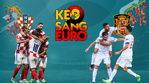 KÈO sáng EURO 2020 ngày 28/6: Đầu tư cửa nào trận Croatia vs Tây Ban Nha