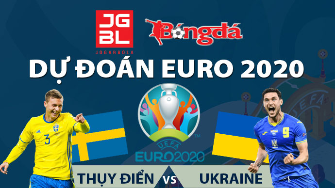 Dự đoán EURO 2020 trúng thưởng: Thụy Điển vs Ukraine