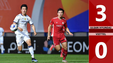 Ulsan Hyundai vs Viettel: 3-0 (Bảng F - AFC Champions League 2021)