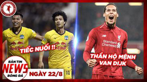 Bản tin 22/8: V.League 2021 dừng, HAGL sẽ ra sao, thần hộ mệnh của Liverpool - Van Dijk