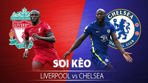 TỶ LỆ và dự đoán kết quả Liverpool vs Chelsea