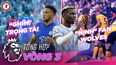 Tổng hợp vòng 3 Ngoại hạng Anh: Pogba 'nịnh' fan Wolves