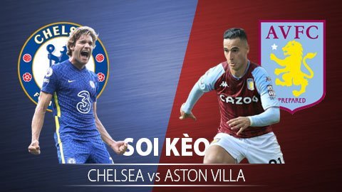 TỶ LỆ và dự đoán kết quả Chelsea vs Aston Villa