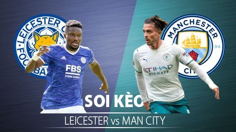 TỶ LỆ và dự đoán kết quả Leicester City vs Man City