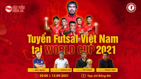 Bàn Tròn Bóng Đá: Nhận định futsal Việt Nam vs Brazil