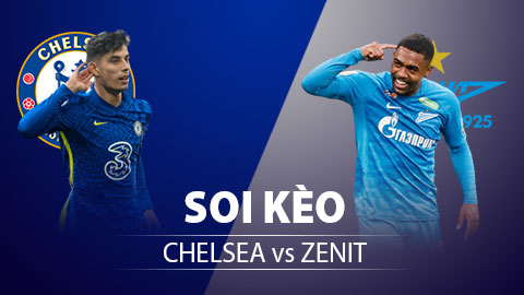 TỶ LỆ và dự đoán kết quả Chelsea vs Zenit