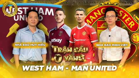 Trận cầu vàng: Tự tin chiến thắng khi vào cửa MU hay West Ham