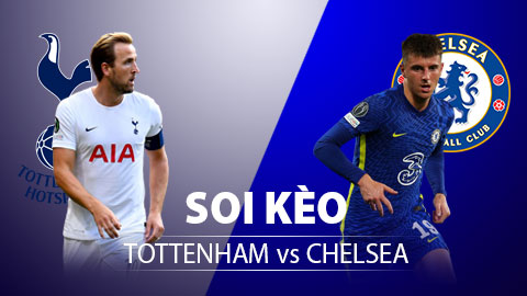 TỶ LỆ và dự đoán kết quả Tottenham vs Chelsea