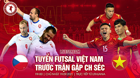 Livestream cận cảnh đội tuyển futsal Việt Nam trước trận gặp CH Czech