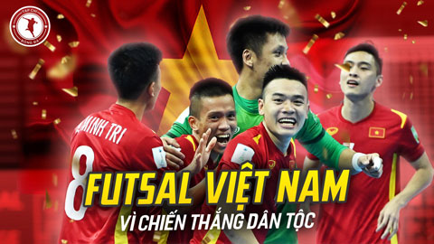 Chúc mừng futsal Việt Nam vì tinh thần chiến đấu quả cảm