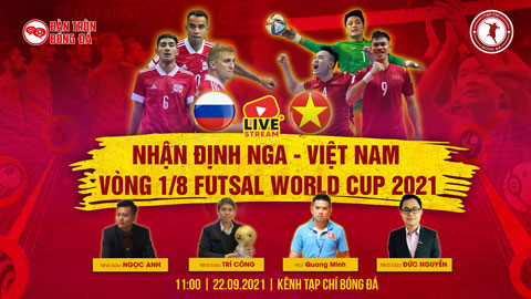 Bàn Tròn Bóng Đá: Nhận định ĐT futsal Nga vs ĐT fusal Việt Nam