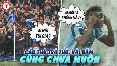 Balotelli: Cầu thủ trả thù bao năm cũng chưa muộn