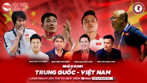 Bàn Tròn Bóng Đá: Sức mạnh của ĐT Trung Quốc và cơ hội cho ĐT Việt Nam