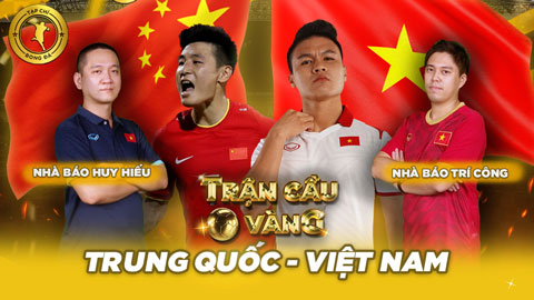 Trận cầu vàng: Đặt niềm tin vào ĐT Việt Nam ở cuộc đối đầu ĐT Trung Quốc