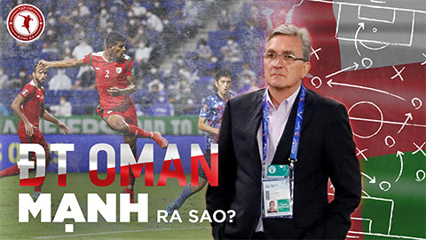 Oman, đối thủ của ĐT Việt Nam mạnh, yếu thế nào?
