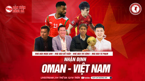 Bàn Tròn Bóng Đá: Nhận định và Bình luận Oman vs Việt Nam