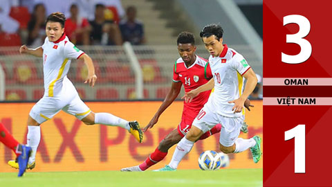  Oman vs Việt Nam: 3-1 (Vòng loại thứ 3 World Cup - Khu vực châu Á)