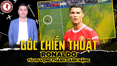 Góc chiến thuật: Ronaldo, từ niềm hy vọng tới gánh nặng của MU