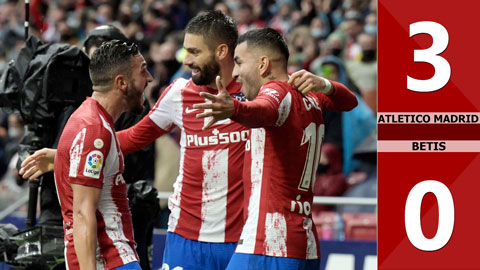 Atletico Madrid vs Betis: 3-0 (Vòng 12 La Liga 2021/22)